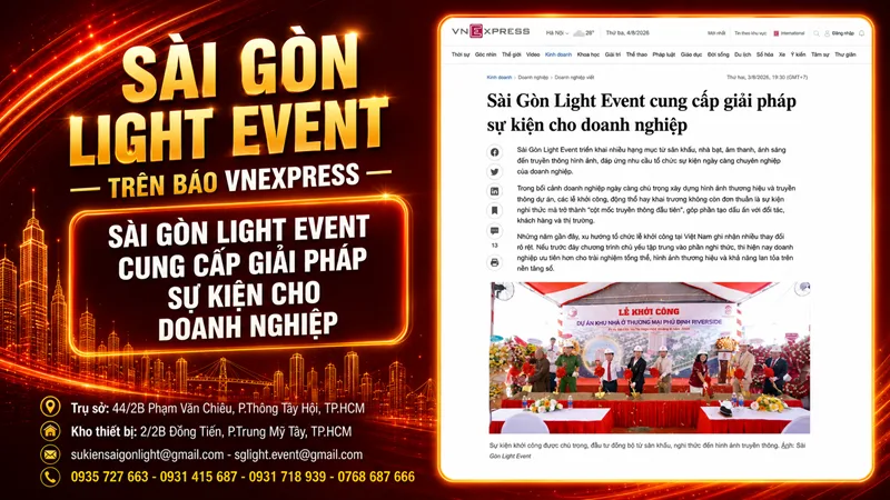 Báo VnExpress ghi nhận Sài Gòn Light Event cung cấp giải pháp sự kiện cho doanh nghiệp, từ sân khấu, nhà bạt, âm thanh ánh sáng đến truyền thông hình ảnh.