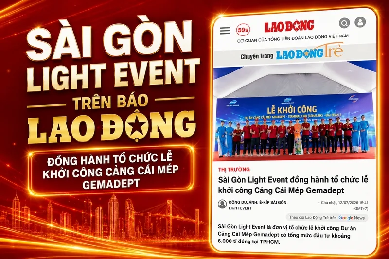 Báo Lao Động ghi nhận Sài Gòn Light Event đồng hành tổ chức lễ khởi công Cảng Cái Mép Gemadept – Gemalink giai đoạn 2 tại khu vực Cái Mép.